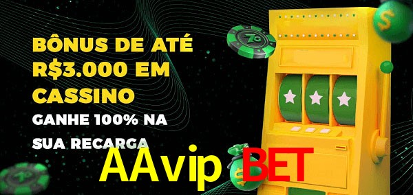 AAvip Bet melhor bônus de depósito